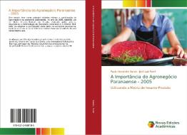 A Importância do Agronegócio Paranaense - 2005 di Paulo Alexandre Nunes, José Luiz Parré edito da Novas Edições Acadêmicas