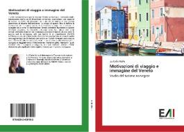 Motivazioni di viaggio e immagine del Veneto di Liu Dalle Molle edito da Edizioni Accademiche Italiane