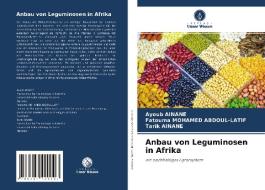 Anbau von Leguminosen in Afrika di Ayoub Ainane, Fatouma Mohamed Abdoul-Latif, Tarik Ainane edito da Verlag Unser Wissen