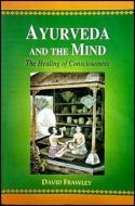 Ayurveda and the Mind di David Frawley edito da Motilal Banarsidass,