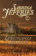 La Venganza Escocesa = Beware a Scot's Revenge di Sabrina Jeffires edito da Terciopelo
