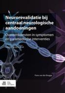 Neurorevalidatie Bij Centraal Neurologische Aandoeningen: Overeenkomsten in Symptomen En Paramedische Interventies di Frans van der Brugge edito da SPRINGER NATURE