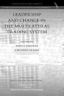 Leadership and Change in the Multilateral Trading System edito da Republic of Letters