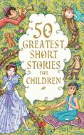 50 Greatest Short Stories for Children di Terry O'Brien edito da BLAFT PUBN