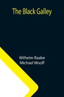 The Black Galley di Wilhelm Raabe, Michael Wooff edito da Alpha Editions