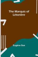 The Marquis of Létorière di Eugène Sue edito da Alpha Editions