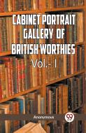The Cabinet Portrait Gallery of British Worthies Vol.- l di Anonymous edito da Double 9 Books