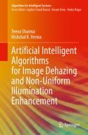 Artificial Intelligent Algorithms for Image Dehazing and Non-Uniform Illumination Enhancement di Teena Sharma, Nishchal K Verma edito da Palgrave MacMillan UK