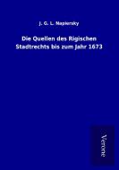 Die Quellen des Rigischen Stadtrechts bis zum Jahr 1673 di J. G. L. Napiersky edito da TP Verone Publishing
