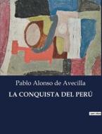 LA CONQUISTA DEL PERÚ di Pablo Alonso de Avecilla edito da Culturea