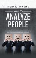 How to Analyze People di Richard Hawkins edito da Richard Hawkins