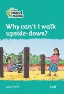 Level 3 - Why Can't I Walk Upside-down? di Julie Penn edito da HarperCollins Publishers