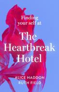 The Heartbreak Hotel di Alice Haddon, Ruth Field edito da HarperCollins Publishers