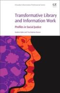 Transformative Library and Information Work: Profiles in Social Justice di Stephen Bales, Tina Budzise-Weaver edito da CHANDOS PUB