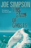 This Game Of Ghosts di Joe Simpson edito da Vintage Publishing