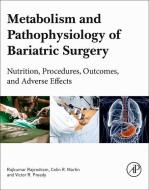 Metabolism and Pathophysiology of Bariatric Surgery di Dr Rajkumar Rajendram, Colin Martin, Victor Preedy edito da Elsevier Science Publishing Co Inc
