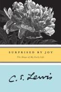 Surprised by Joy: The Shape of My Early Life di C. S. Lewis edito da Harvest Books