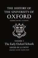 The History of the University of Oxford: Volume I: The Early Oxford Schools di J. I. Catto edito da OXFORD UNIV PR