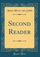 Second Reader (Classic Reprint) di James Hixon Van Sickle edito da Forgotten Books