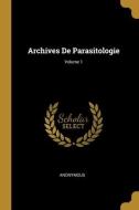 Archives De Parasitologie; Volume 1 di Anonymous edito da WENTWORTH PR