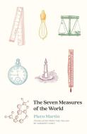 The Seven Measures Of The World di Piero Martin edito da Yale University Press