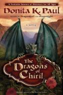 The Dragons of Chiril di Donita K. Paul edito da Authentic Media