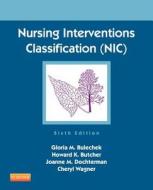 Nursing Interventions Classification (Nic) di Gloria M. Bulechek, Howard K. Butcher, Joanne M. McCloskey Dochterman edito da ELSEVIER HEALTH SCIENCE