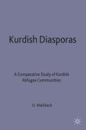 Kurdish Diasporas: A Comparative Study of Kurdish Refugee Communities di O. Wahlbeck edito da SPRINGER NATURE