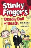 Stinky Finger\'s Deadly Doll Of Death di Jon Blake edito da Hachette Children\'s Books