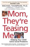 Mom, They're Teasing Me: Helping Your Child Solve Social Problems di Michael Thompson edito da BALLANTINE BOOKS