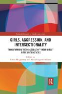 Girls, Aggression, And Intersectionality edito da Taylor & Francis Ltd