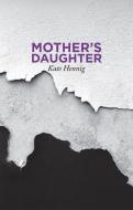 Mother's Daughter di Kate Hennig edito da Playwrights Canada Press