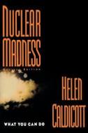 Nuclear Madness: What You Can Do (Revised) di Helen Caldicott edito da W W NORTON & CO