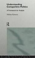 Understanding Comparative Politics di Mehran Kamrava edito da Taylor & Francis Ltd