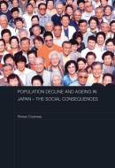 Population Decline and Ageing in Japan - The Social Consequences di Florian Coulmas edito da Routledge