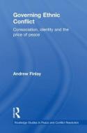 Governing Ethnic Conflict di Andrew (Trinity College Dublin Finlay edito da Taylor & Francis Ltd
