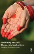 Performing Arts and Therapeutic Implications di Tanvi Bajaj, Swasti Shrimali (Department of Applied Psychology Vohra edito da Taylor & Francis Ltd