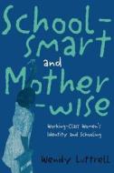 School-smart And Mother-wise di Wendy Luttrell edito da Taylor & Francis Ltd