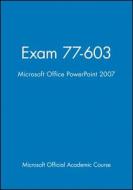 Microsoft Office PowerPoint 2007: Exam 77-603 [With CDROM] edito da John Wiley & Sons