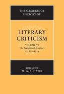 The Cambridge History of Literary Criticism: Volume 6, The Nineteenth Century, c.1830¿1914 di M. A. R. Habib edito da Cambridge University Press