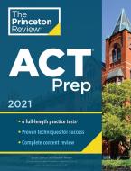 Princeton Review ACT Prep, 2021: 6 Practice Tests + Content Review + Strategies di The Princeton Review edito da PRINCETON REVIEW