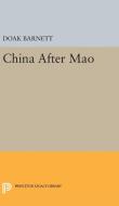 China After Mao di A. Doak Barnett edito da Princeton University Press