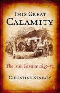 This Great Calamity di Christine Kinealy edito da GILL & CO
