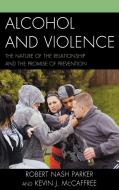 Alcohol and Violence di Parker edito da Lexington Books