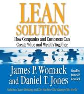 Lean Solutions: How Companies and Customers Can Create Value and Wealth Together di James P. Womack, Daniel T. Jones edito da Simon & Schuster Audio