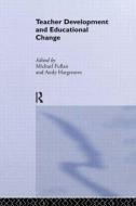 Teacher Development And Educational Change di Michael Fullan edito da Routledge