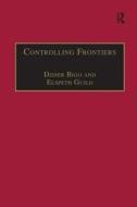 Controlling Frontiers di Professor Elspeth Guild edito da Taylor & Francis Ltd