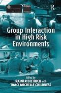 Group Interaction in High Risk Environments di Traci Michelle Childress, Rainer Dietrich edito da Taylor & Francis Ltd