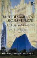 Religious America, Secular Europe? di Peter Berger, Prof. Grace Davie, Effie Fokas edito da Taylor & Francis Ltd