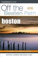 Boston Off The Beaten Path di Patricia Harris, David Lyon edito da Rowman & Littlefield